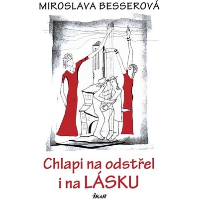 Chlapi na odstřel i na lásku - Miroslava Besserová