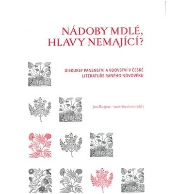 Nádoby mdlé, hlavy nemající? - Ratajová Jana, Storchová Lucie
