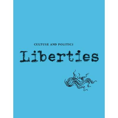 Liberties Journal of Culture and Politics | Sanford Levinson, William Deresiewicz, Ramachandra Guha, Erica McAlpine, Steven B Smith, Ange Mlinko, Annie Abrams, Katherine C Epstein, Ryan Ruby, David Grossman, Mark Edmondson, Sohrab Ahmari, Devin