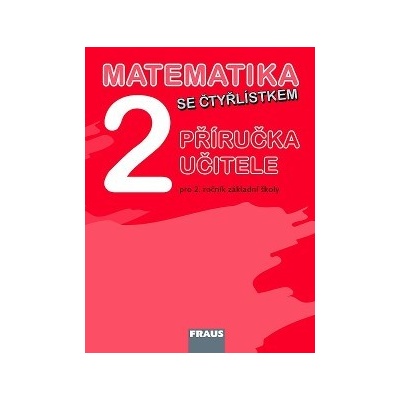 Matematika se Čtyřlístkem 2 pro ZŠ příručka učitele