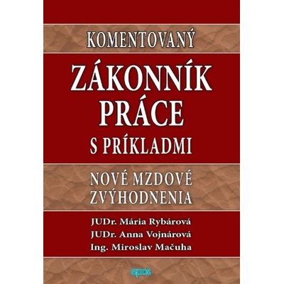 Komentovaný Zákonník práce s príkladmi Mária Rybárová, Anna Vojnárová, Miroslav