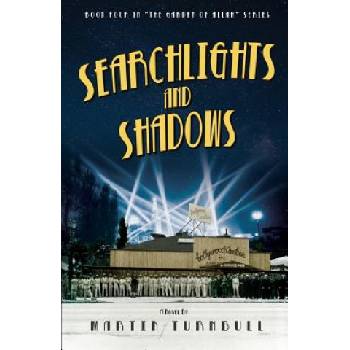 Searchlights and Shadows: A Novel of Golden-Era Hollywood | Martin Turnbull
