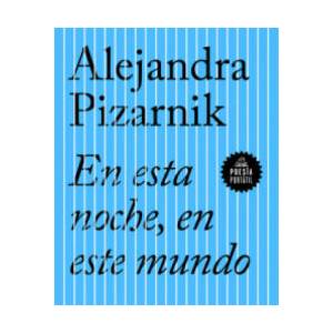 EN ESTA NOCHE EN ESTE MUNDO | ALEJANDRA PIZARNIK (ISBN: 9788439733423)
