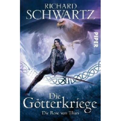 Die Götterkriege - Die Rose von Illian | Richard Schwartz