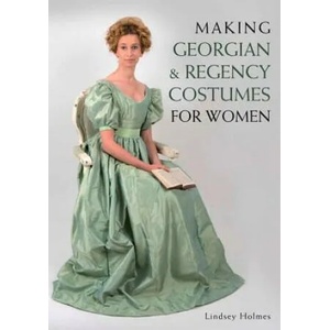 Making Georgian and Regency Costumes for Women | Lindsey Holmes (ISBN: 9781785000706)