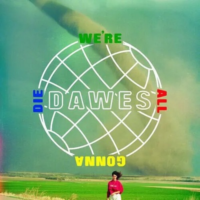 Dawes - We're All Gona Die (LP) (0857223004571)