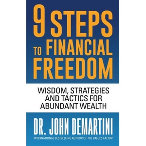 9 Steps to Financial Freedom: Wisdom, Strategies and Tactics for Abundant Wealth | Dr. John Demartini (ISBN: 9781722506797)