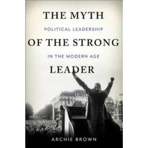Myth of the Strong Leader | Archie Brown (ISBN: 9780465027668)