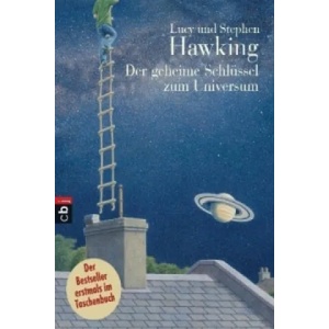 Der geheime Schlüssel zum Universum | Stephen W. Hawking, Lucy Hawking, Christophe Galfard, Irene Rumler (2010)