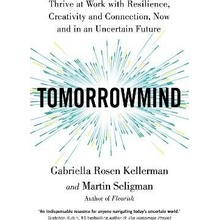 TomorrowMind - Martin E.P. Seligman, Gabriella Rosen Kellerman