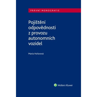 Pojištění odpovědnosti z provozu autonomních vozidel - Maria Hořavová