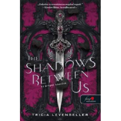 The Shadows Between Us - Az árnyak köztünk | Tricia Levenseller
