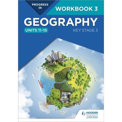 Progress in Geography: Key Stage 3 Workbook 3 Units 11-15