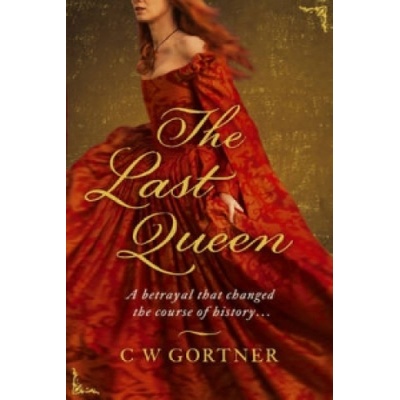 The Last Queen - C. W. Gortner