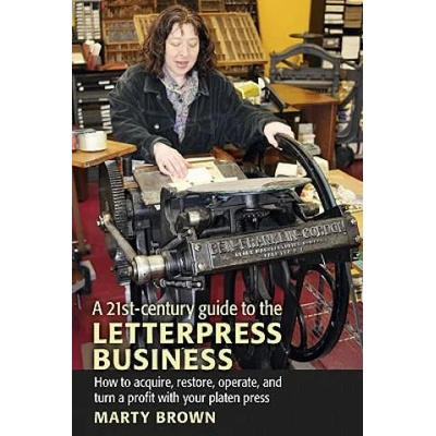 21st-Century Guide to the Letterpress Business | Marty Brown