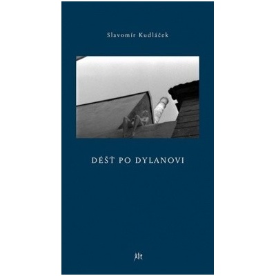 Déšt po Dylanovi - Slavomír Kudláček CZ