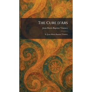 The Cure D'Ars (ISBN: 9781025582856)