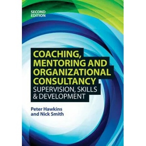 Coaching, Mentoring and Organizational Consultancy: Supervision, Skills and Development | Peter Hawkins (2013)