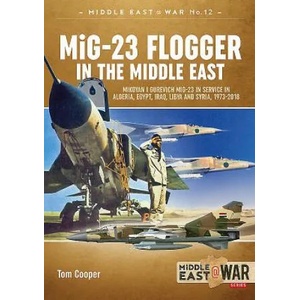 Mig-23 Flogger in the Middle East | Tom Cooper (ISBN: 9781912390328)