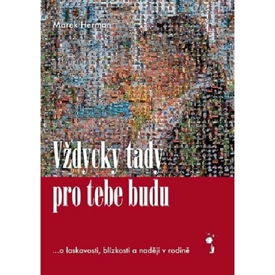 Vždycky tady pro tebe budu ...o laskavosti, blízkosti a naději v rodině – Zboží Dáma