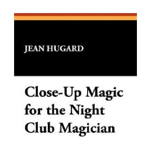 Close-Up Magic for the Night Club Magician | Jean Hugard (ISBN: 9781434498618)
