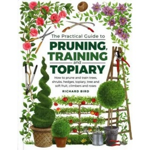 Practical Guide to Pruning, Training and Topiary (ISBN: 9780754834564)