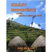 Beran Jiří - Krásy Indonesie aneb deník z cesty napříč