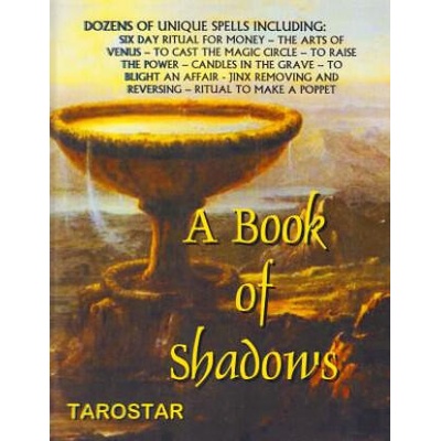 A Book of Shadows: Dozens of Unique Spells Including Six Day Ritual For Money, To Cast The Money Circle, Candle in The Grave, Jinx Removi | Tarostar