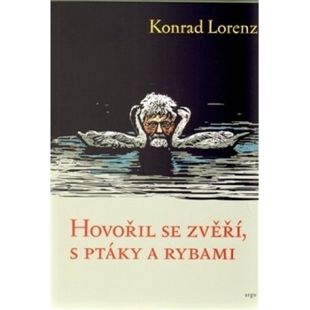 Hovořil se zvěří, ptáky a rybami Konrad Lorenz