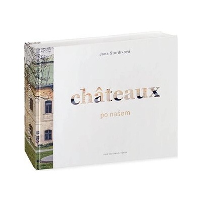 Châteaux po našom - Jana Šturdíková