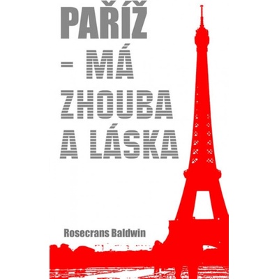 Paříž - Má zhouba a láska - Baldwin Rosecrans