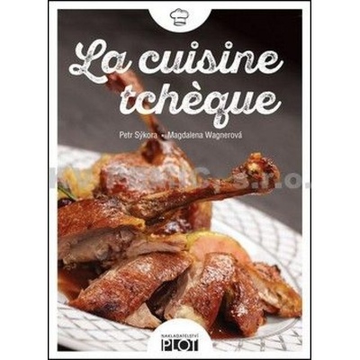 La cuisine tcheque - francúzsky - Magdalena Wagnerová, Petr Sýkora