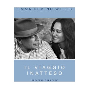 viaggio inatteso. Prendersi cura di sé | Emma Heming Willis (2025)