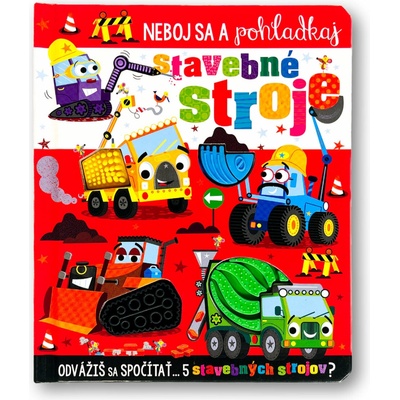 Neboj sa a pohladkaj stavebné stroje