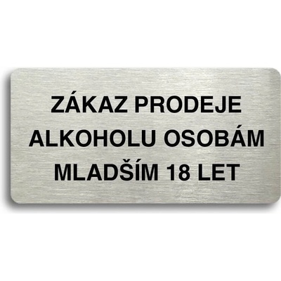 Accept Piktogram "ZÁKAZ PRODEJE ALKOHOLU OSOBÁM MLADŠÍM 18 LET" (160 × 80 mm) (stříbrná tabulka - če