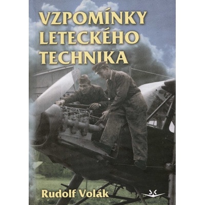 Vzpomínky leteckého technika - Rudolf Volák