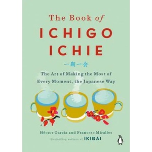 Book of Ichigo Ichie | Hector Garcia, Francesc Miralles (ISBN: 9780143134497)