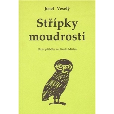 Střípky moudrosti - Josef Veselý