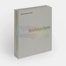 Architecture, Not Architecture - Phaidon