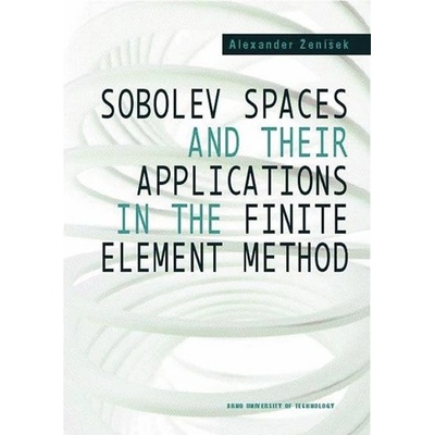 Vysoké učení technické v Brně Sobolev Spaces and Their Applications in the Finite Element Method