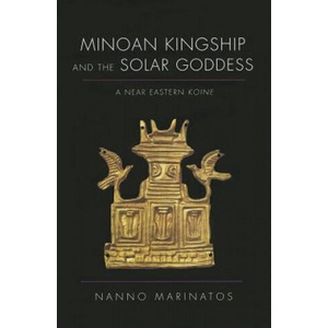 Minoan Kingship and the Solar Goddess | Nanno Marinatos (ISBN: 9780252079672)