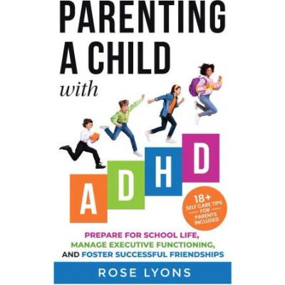Parenting a Child with ADHD | Rose Lyons