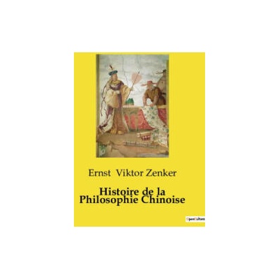 HISTOIRE DE PHILOSOPHIE CHINOISE | VIKTOR ZENKER ERNST