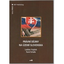 Knihy Právní dějiny na území Slovenska - Ladislav Vojáček, Karel Schelle