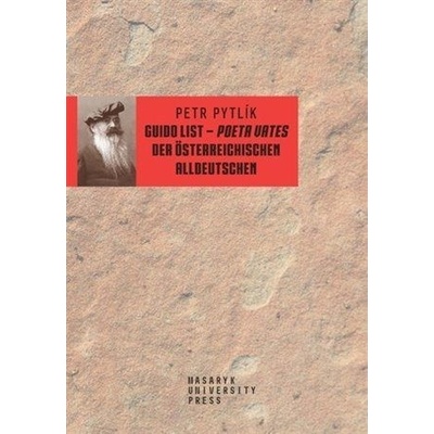 Guido List - Poeta Vates der Österreichischen Alldeutschen - Pytlík Petr