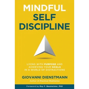Mindful Self-Discipline | Giovanni Dienstmann, Roy F. Baumeister (ISBN: 9780645138917)