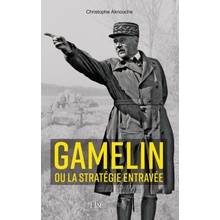 LE GENERAL GAMELIN OU LA STRATEGIE ENTRAVEE