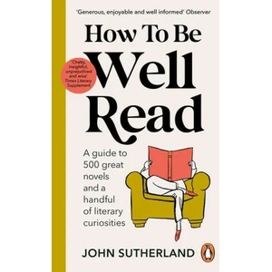 How to be Well Read | John Sutherland (ISBN: 9781529157291)