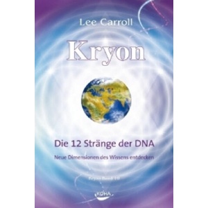 Kryon: Kryon, Geb, Bd. 10: Die 12 Stränge der DNA | Lee Carroll, ryon (ISBN: 9783867281683)