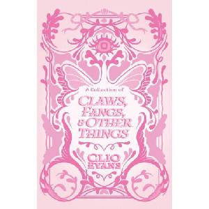 A Collection of Claws, Fangs, and Other Things | Clio Evans (2024)